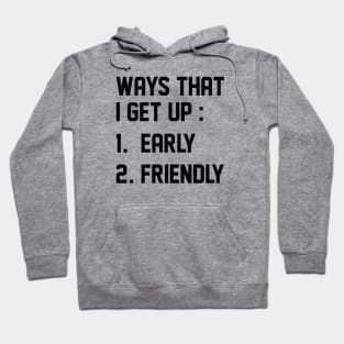 Ways That I Get Up Hoodie